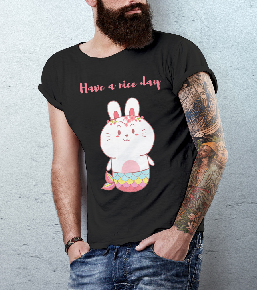 Have A Nice Day With Cute Bunny Mermaid T-Shirt