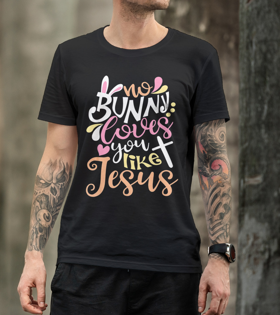 No Bunny Loves You Like Jesus Cross Heart T-Shirt