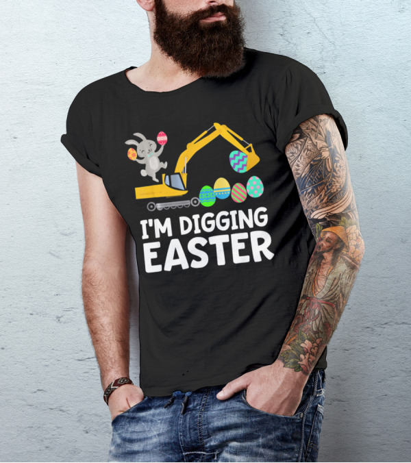I'm Digging Easter Eggs Bunny With Excavator T-Shirt
