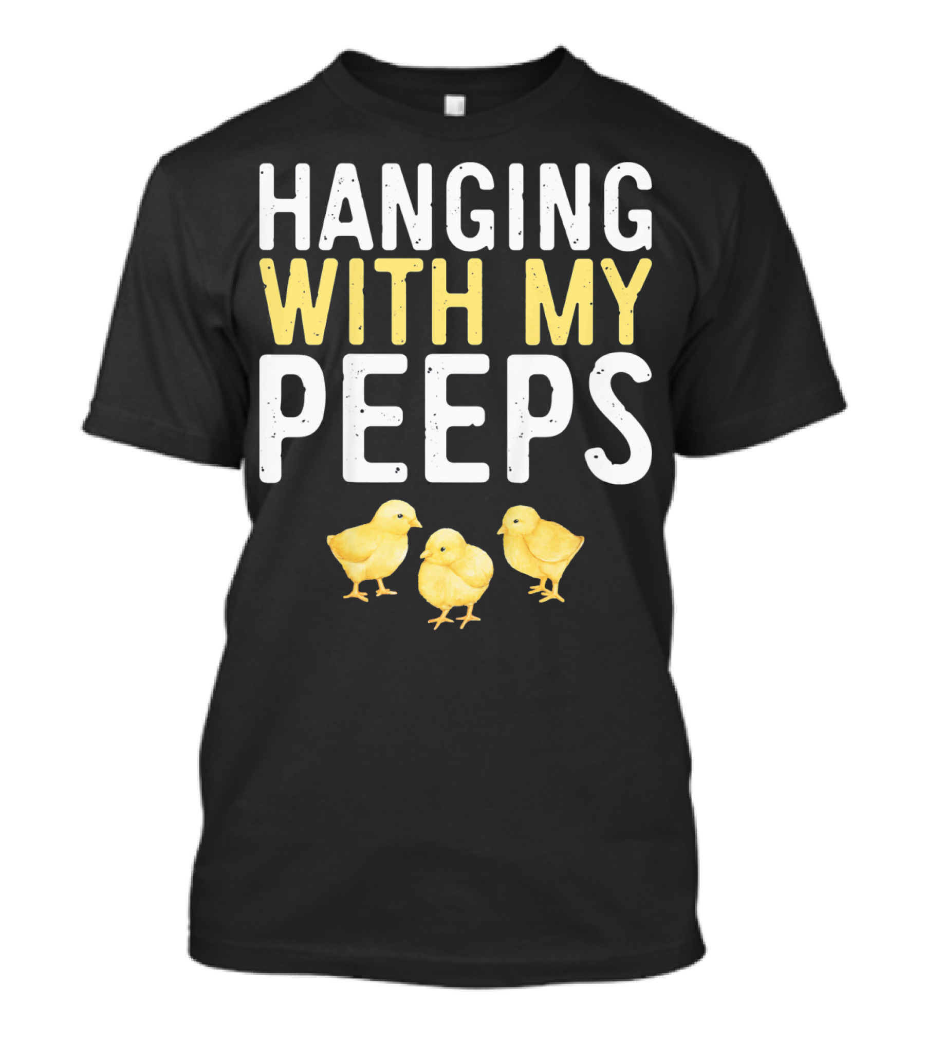 Hanging With My Peeps Easter Chicks T-Shirt