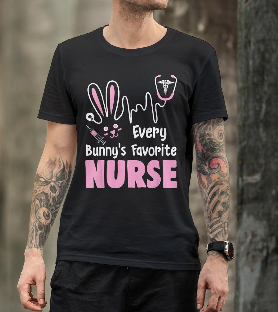 Every Bunny's Favorite Nurse With Rabbit Ears Stethoscope And Syringe T-Shirt