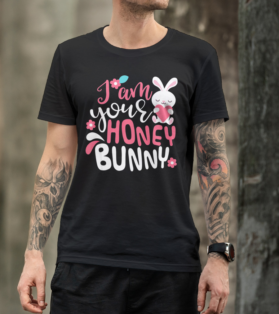 I Am Your Honey Bunny Cute Easter Bunny Women And Girl T-Shirt
