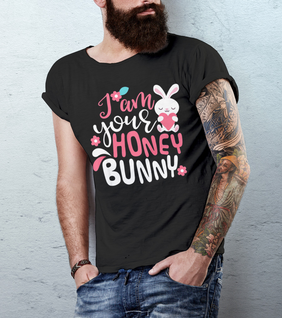 I Am Your Honey Bunny Cute Easter Bunny Women And Girl T-Shirt