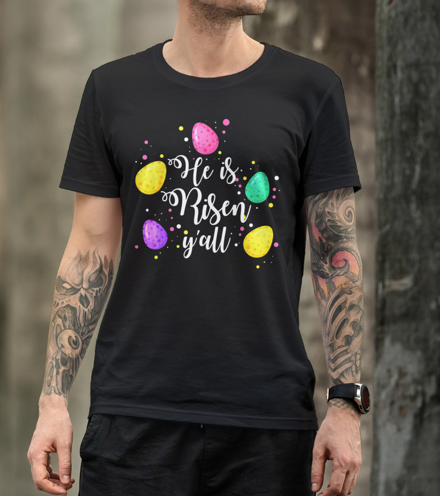 He Is Risen Y'all Easter Eggs Colorful T-Shirt