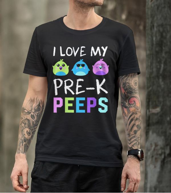 I Love My Pre K Peeps Colorful Easter Chicks Teacher T-Shirt