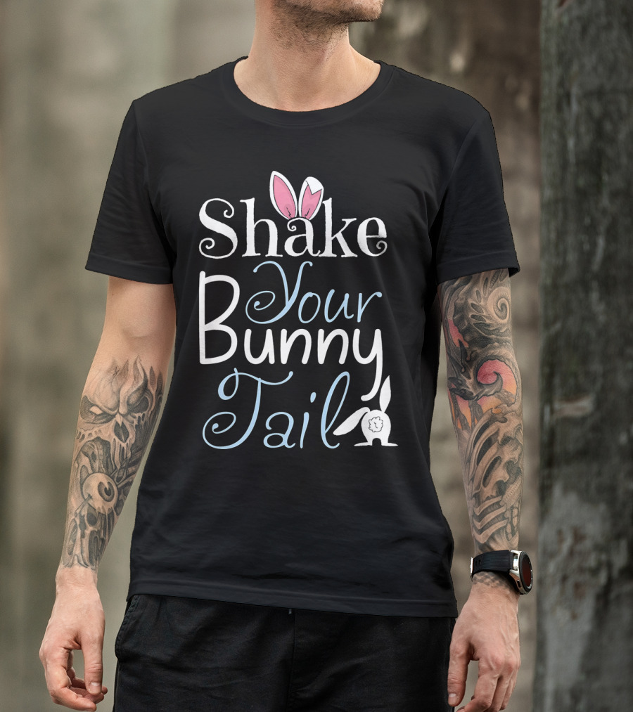 Shake Your Bunny Tail Funny Easter Rabbit T-Shirt