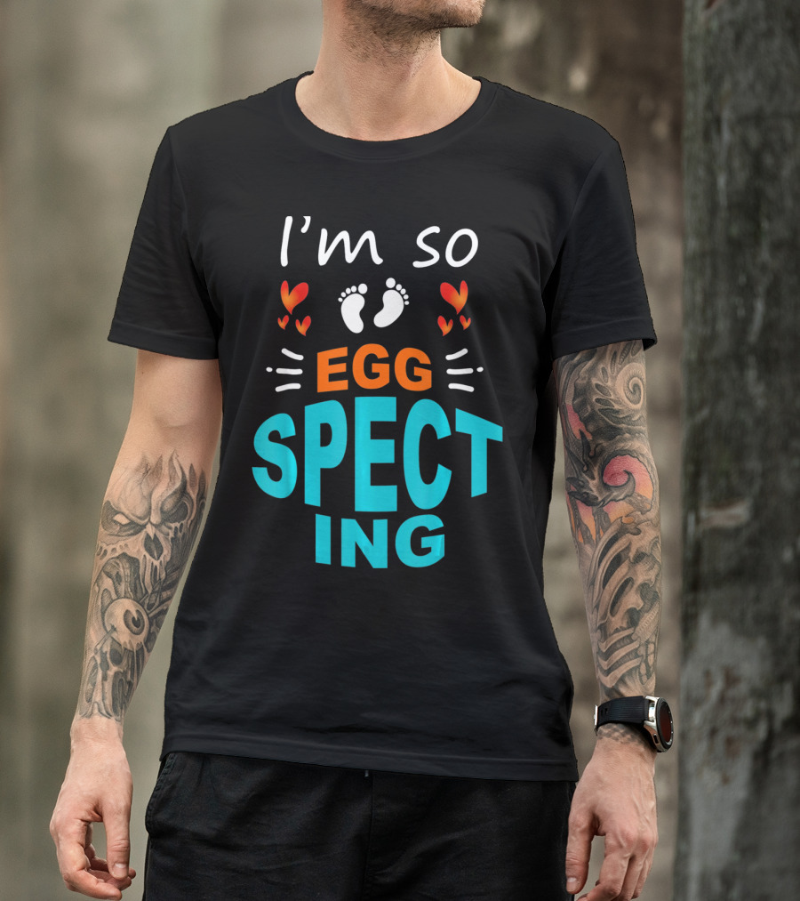 I'm So Egg Specting Pregnancy Announcement T-Shirt
