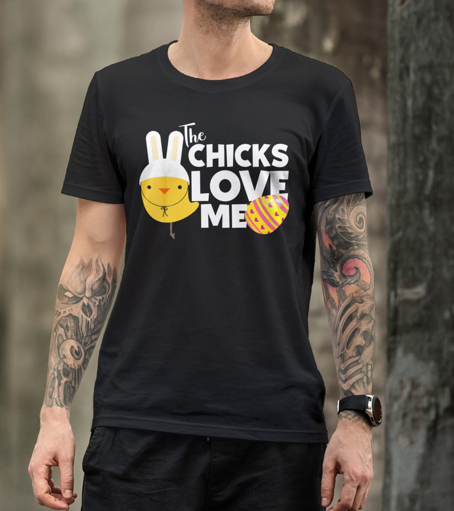 The Chicks Love Me Funny Easter Bunny Chick T-Shirt