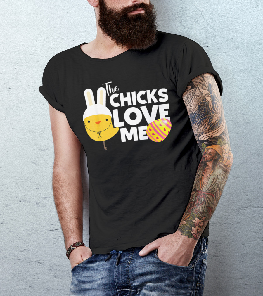 The Chicks Love Me Funny Easter Bunny Chick T-Shirt