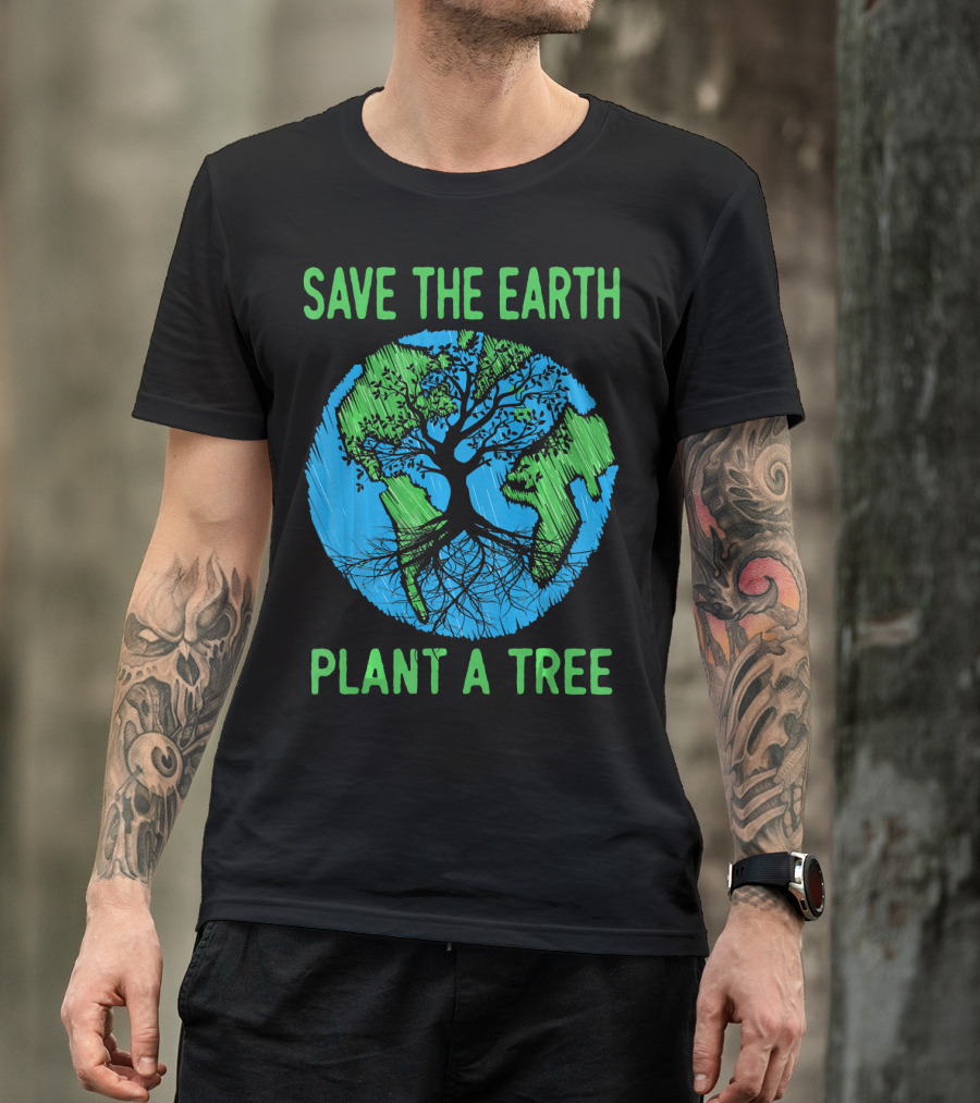 Save The Earth Plant A Tree En Earth Day Awareness T-Shirt