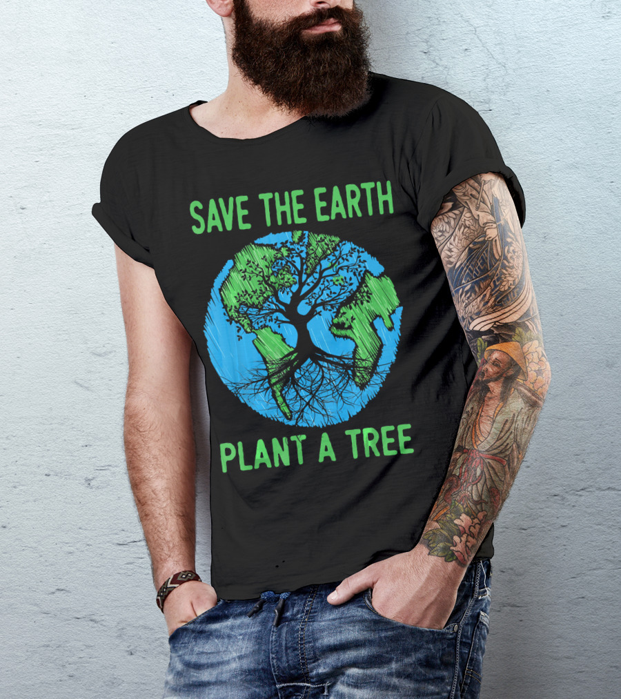 Save The Earth Plant A Tree En Earth Day Awareness T-Shirt