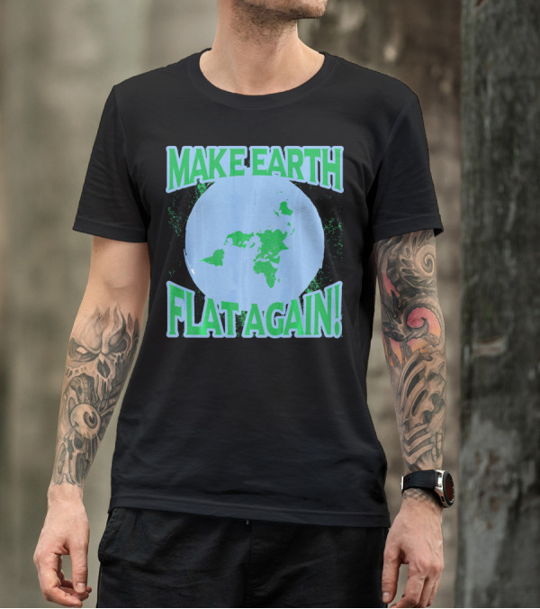 Make Earth Flat Again Decal Flat Earth Day T-Shirt