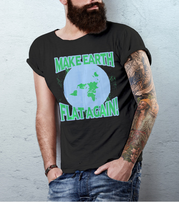 Make Earth Flat Again Decal Flat Earth Day T-Shirt