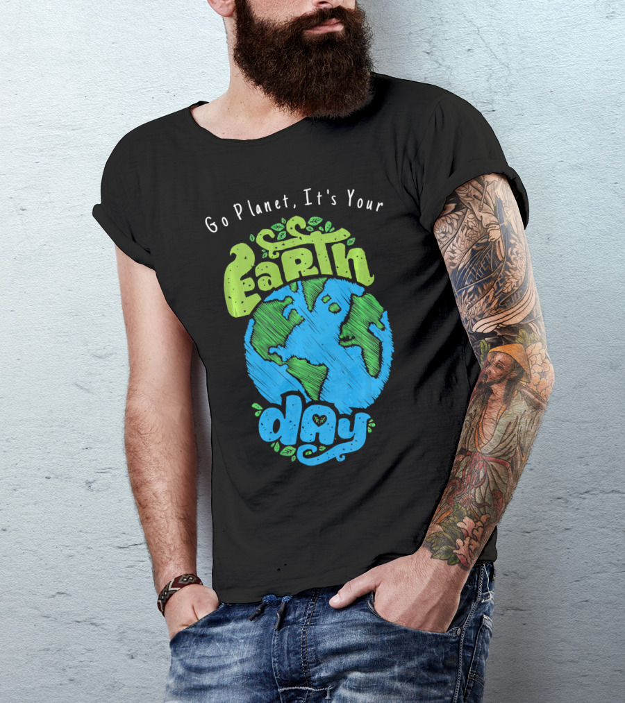 Go Planet It's Your Earth Day Earth Globe With Leaves Eco-Friendly T-Shirt