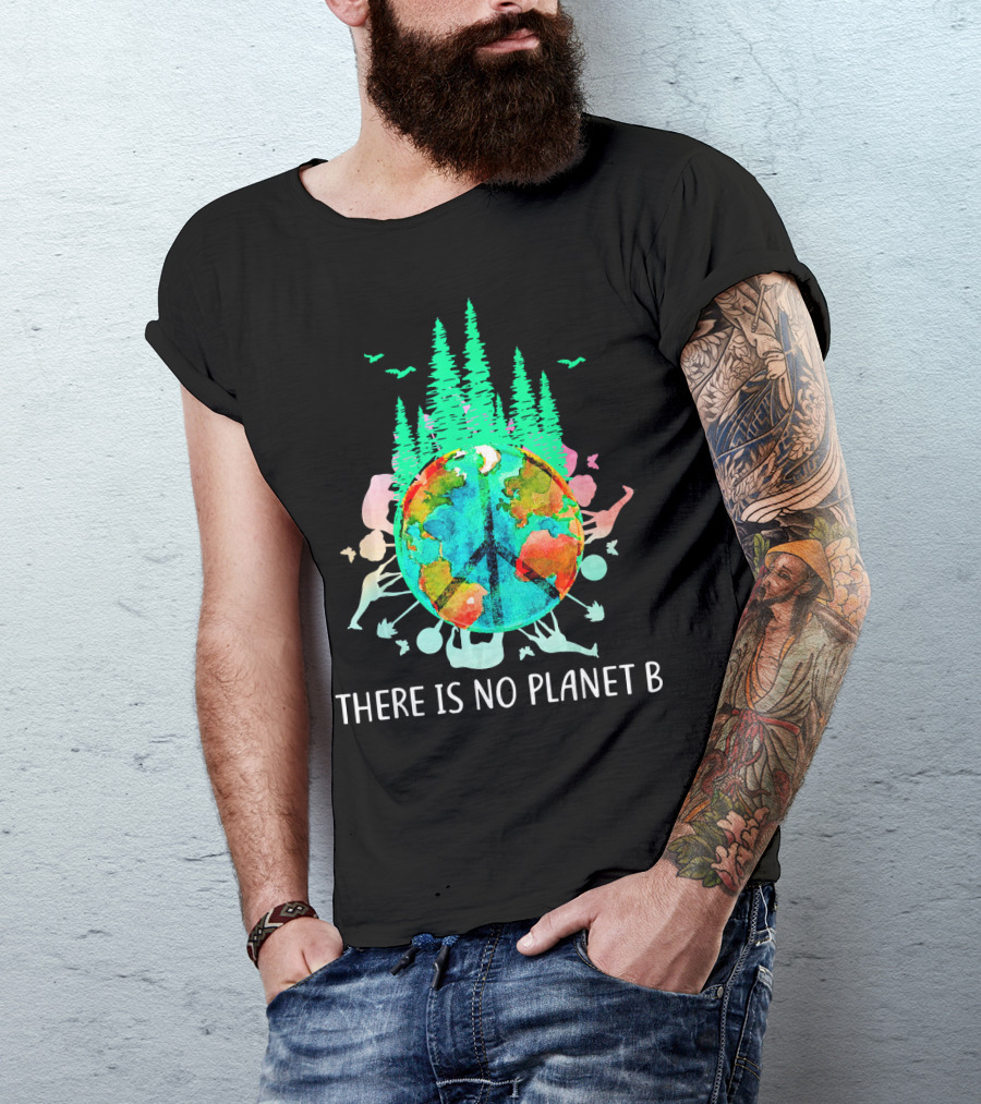 THERE IS NO PLANET B PEACE SIGN EARTH SAVE THE ENVIRO T-Shirt
