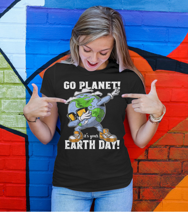 GO PLANET IT'S YOUR EARTH DAY Dab Planet Character With Sunglasses And Sneakers T-Shirt