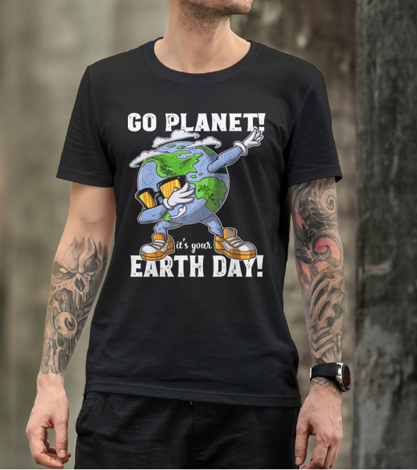 GO PLANET IT'S YOUR EARTH DAY Dab Planet Character With Sunglasses And Sneakers T-Shirt