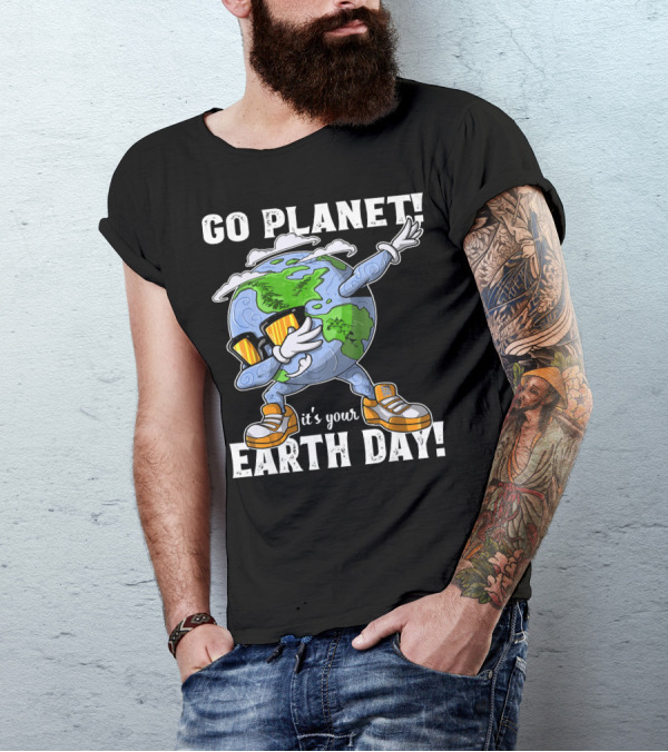 GO PLANET IT'S YOUR EARTH DAY Dab Planet Character With Sunglasses And Sneakers T-Shirt