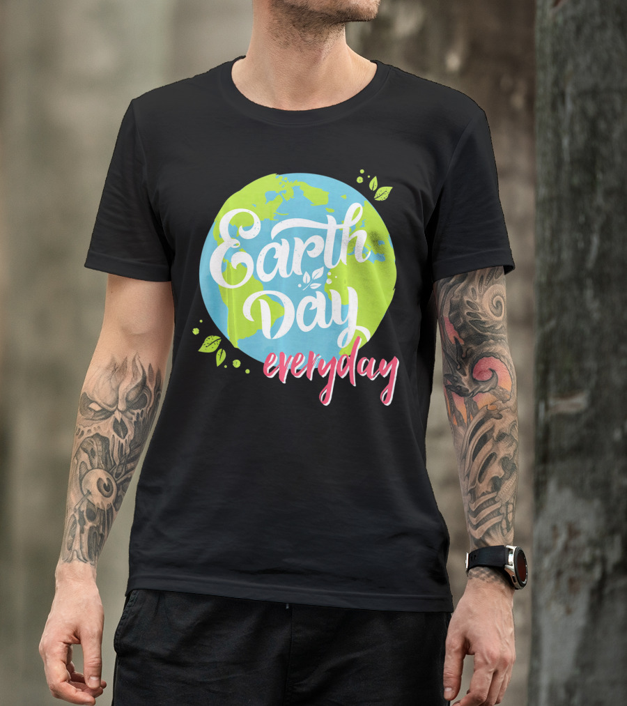 Earth Day Everyday Celebrate Earth Day T-Shirt