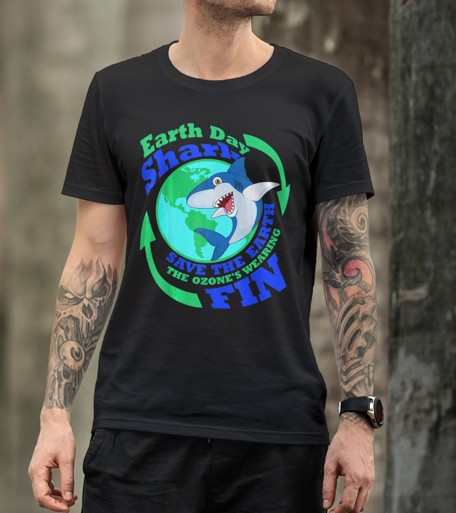 Earth Day Shark Save The Earth The Ozone's Wearing Fin T-Shirt