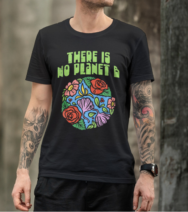 THERE IS NO PLANET B SAVE FLORAL EARTH环保 T-Shirt