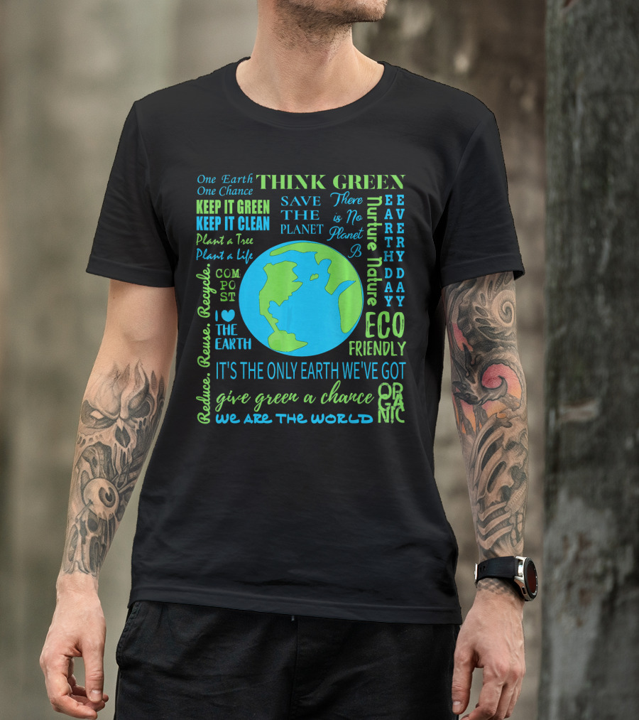 Think Green Save The Planet Eco Friendly One Earth One Chance T-Shirt