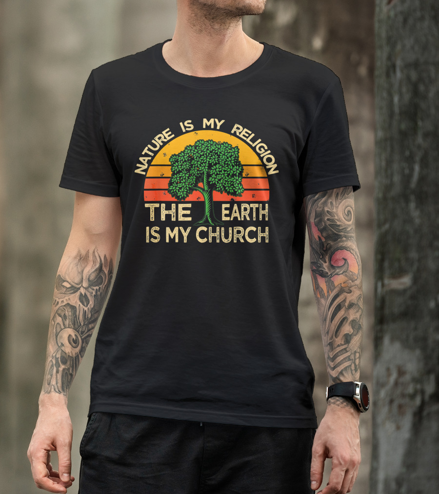 Nature Is My Religion The Earth Is My Church T-Shirt