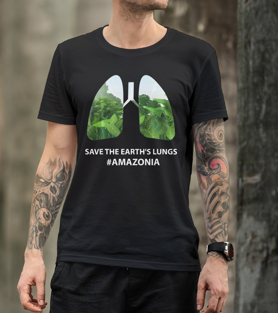 Save The Earth's Lungs #Amazonia T-Shirt