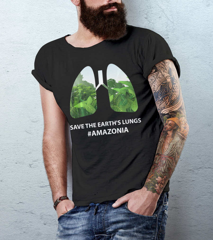Save The Earth's Lungs #Amazonia T-Shirt