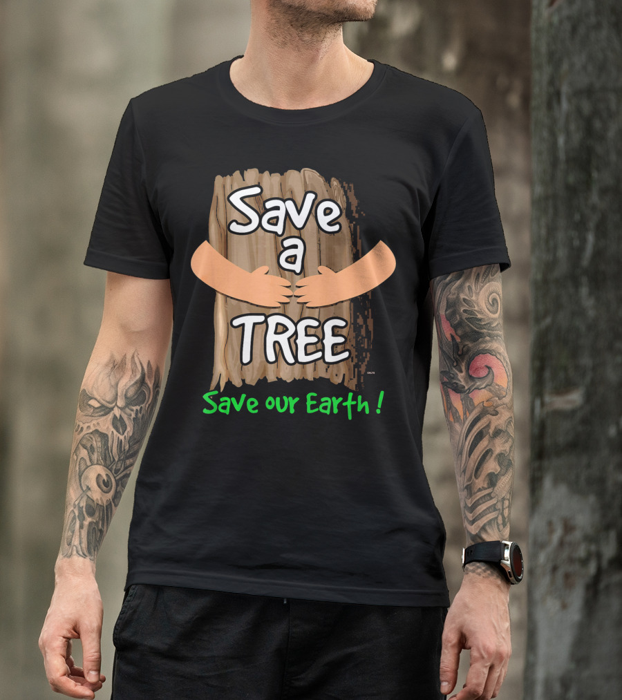 Save A Tree Save Our Earth Hugging Tree T-Shirt