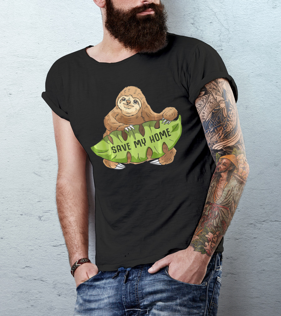 Sloth Save My Home Arbor Deforestation Earth Day T-Shirt