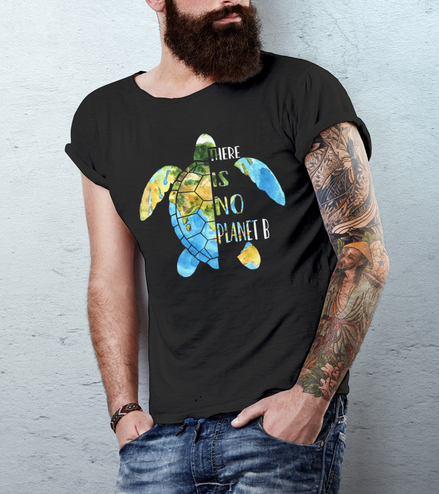 There Is No Planet B Earth Day Sea Turtle T-Shirt