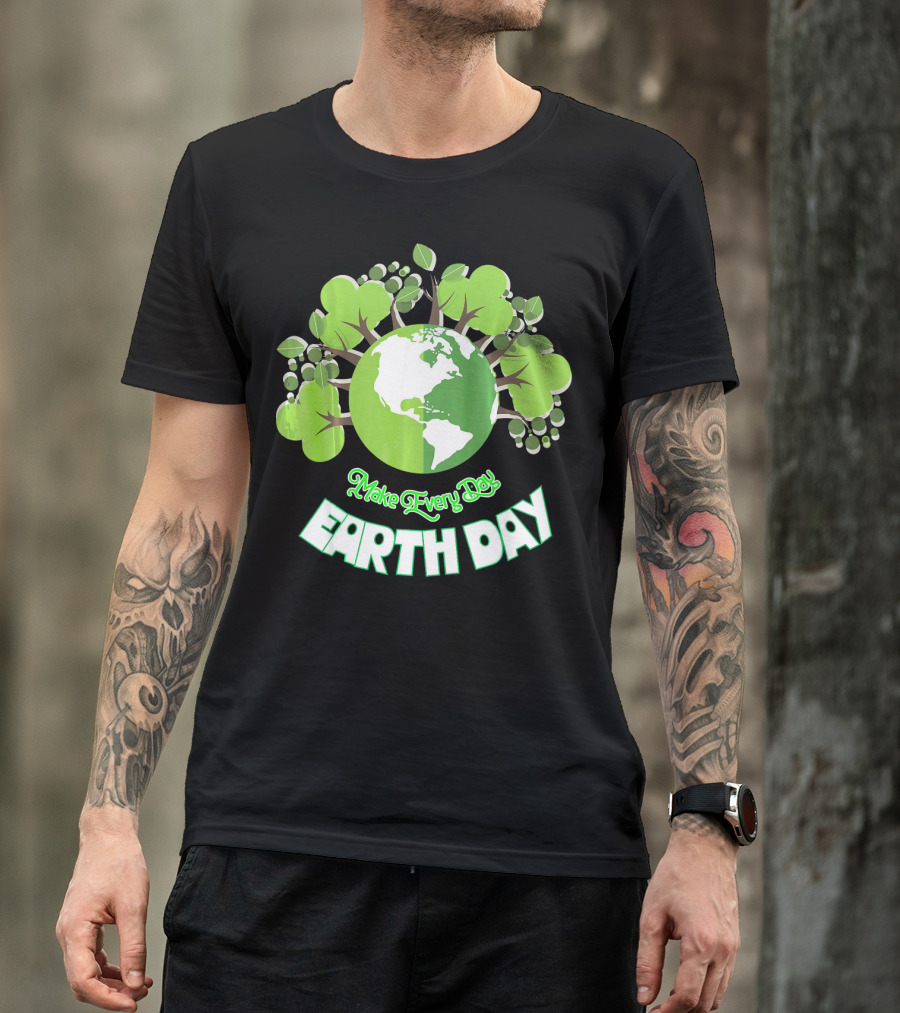 Make Every Day Earth Day Green Planet Trees T-Shirt