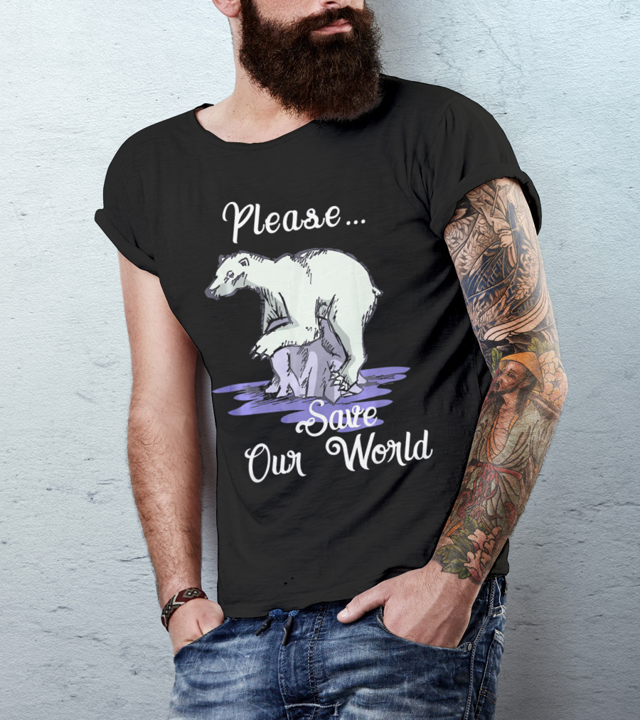 Please Save Our World Earth Day Polar Bear Environment T-Shirt