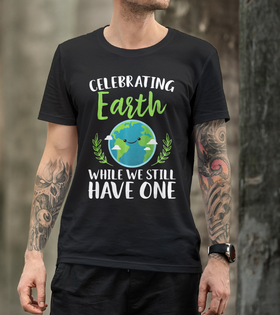Celebrating Earth While We Still Have One Earthy Smiling Globe With Green Leaves T-Shirt