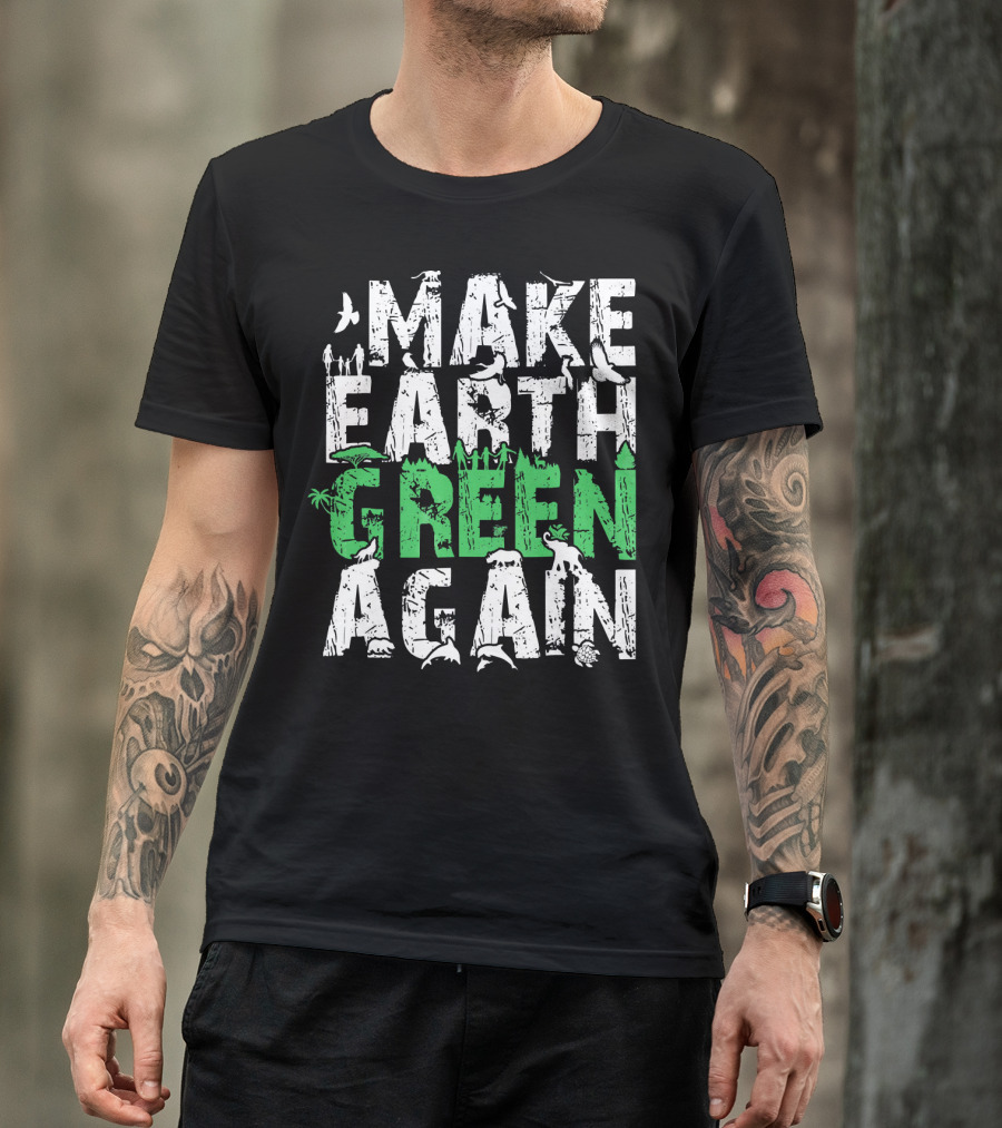 Make Earth Day Green Again Nature Conservation Wildlife Message T-Shirt