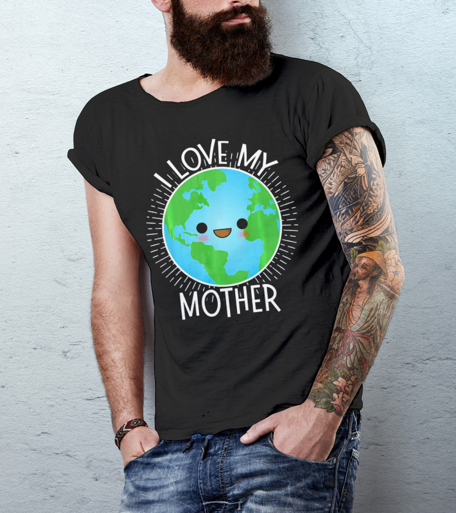 I Love My Mother Earth Happy Globe Face T-Shirt