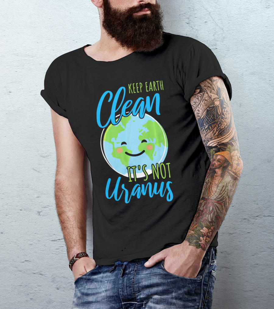 Keep Earth Clean It's Not Uranus Happy Earth Face T-Shirt