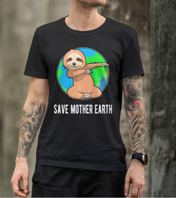 Save Mother Earth Dabbing Sloth Earth Day T-Shirt