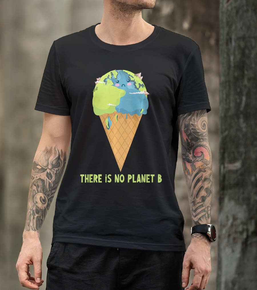There Is No Planet B Earth Ice Cream Cone Cute Enviro T-Shirt