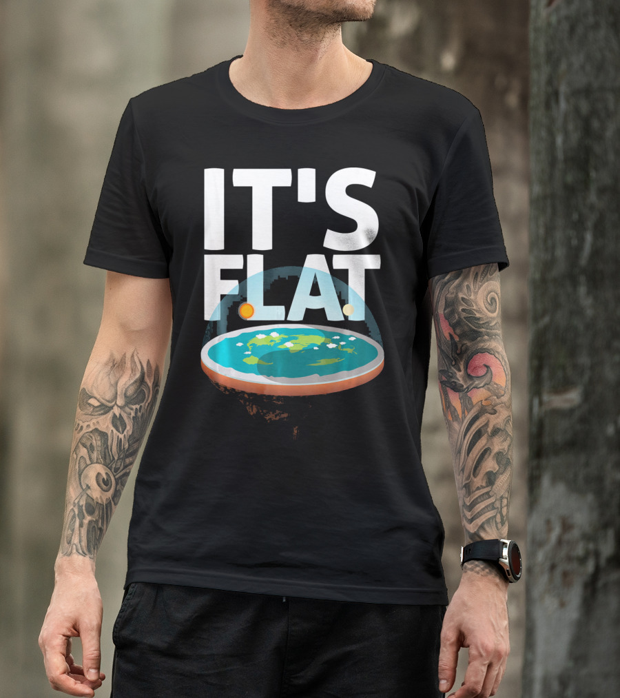 IT'S FLAT Earth Map Model Globe T-Shirt