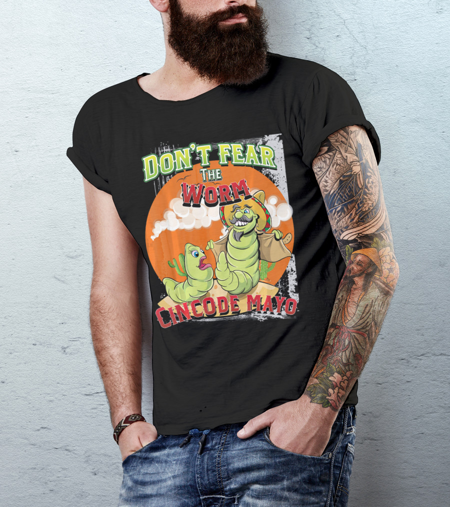 DON'T FEAR THE WORM CINCO DE MAYO T-Shirt