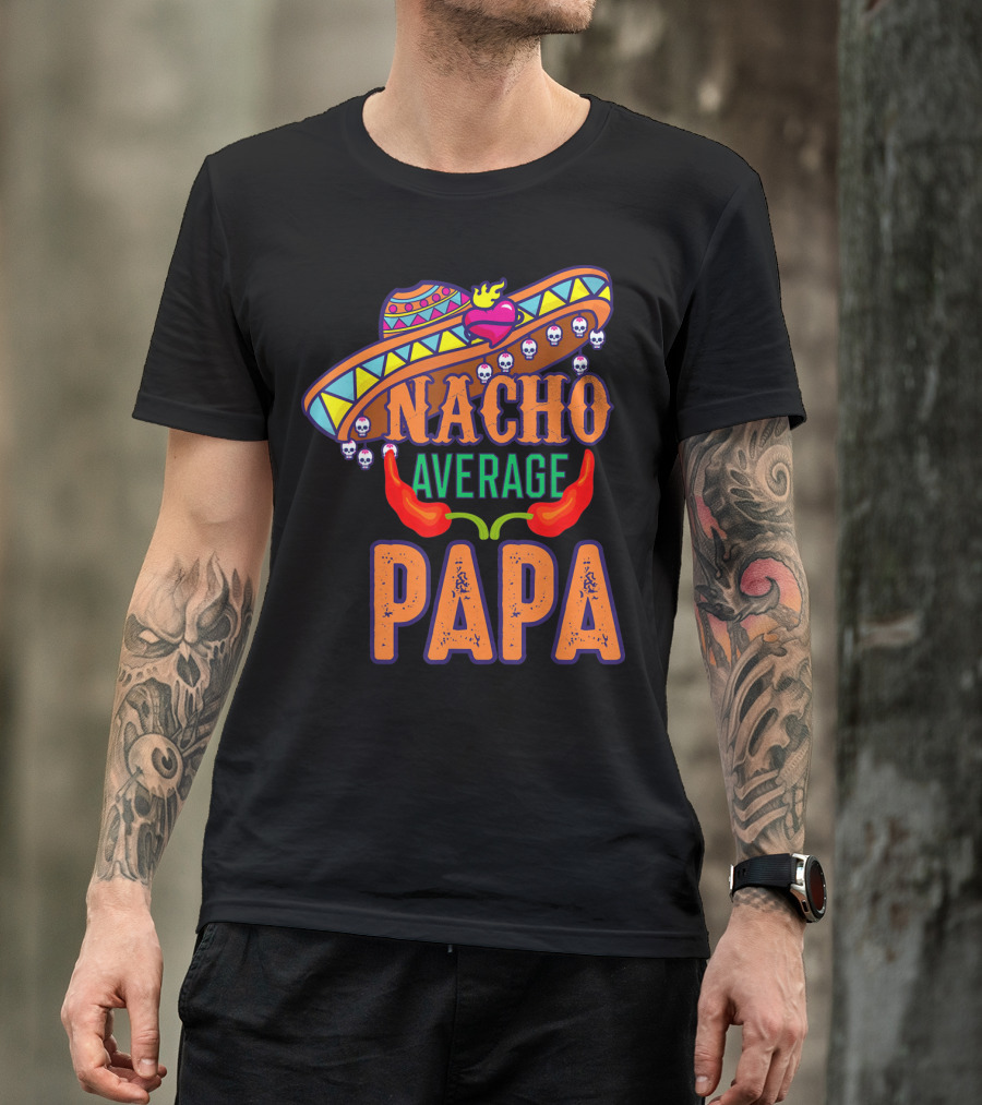 Nacho Average Papa Funny Sombrero Skulls Peppers T-Shirt