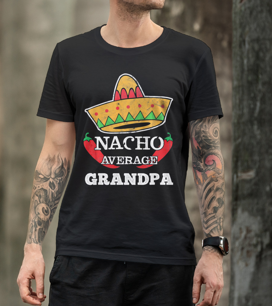 Nacho Average Grandpa Sombrero Chili Peppers T-Shirt