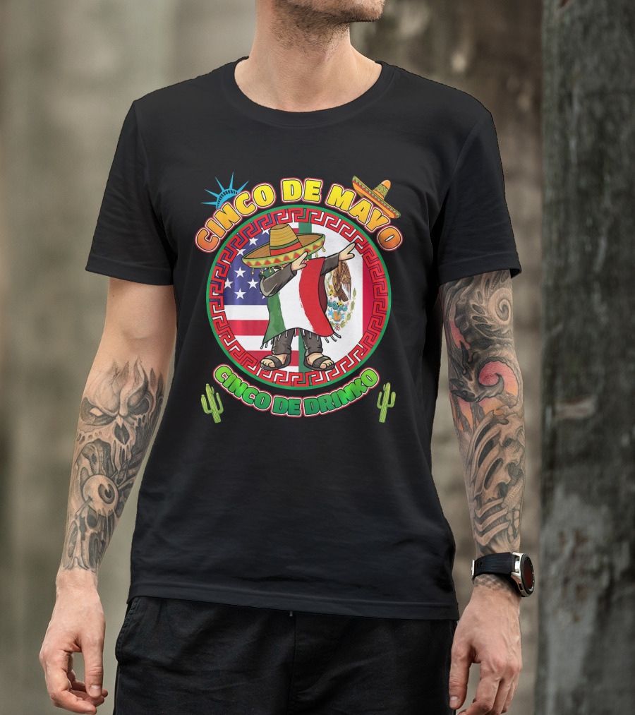 Cinco De Mayo Mexican Men Dabbin Cinco De Drinko Fiesta Sombrero Mexican Flag USA Flag Cactus Statue Of Liberty T-Shirt