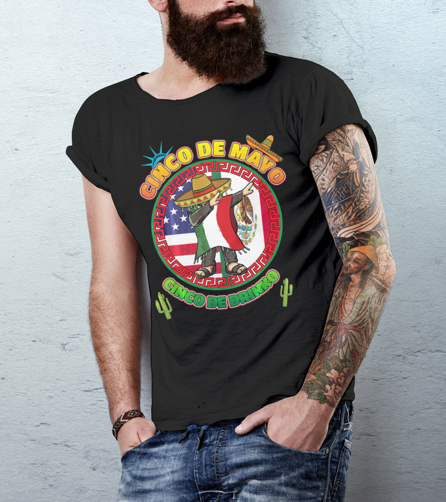 Cinco De Mayo Mexican Men Dabbin Cinco De Drinko Fiesta Sombrero Mexican Flag USA Flag Cactus Statue Of Liberty T-Shirt