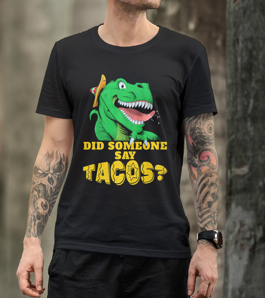 Did Someone Say Tacos Cinco De Mayo Dinosaur Fiesta Hat T-Shirt
