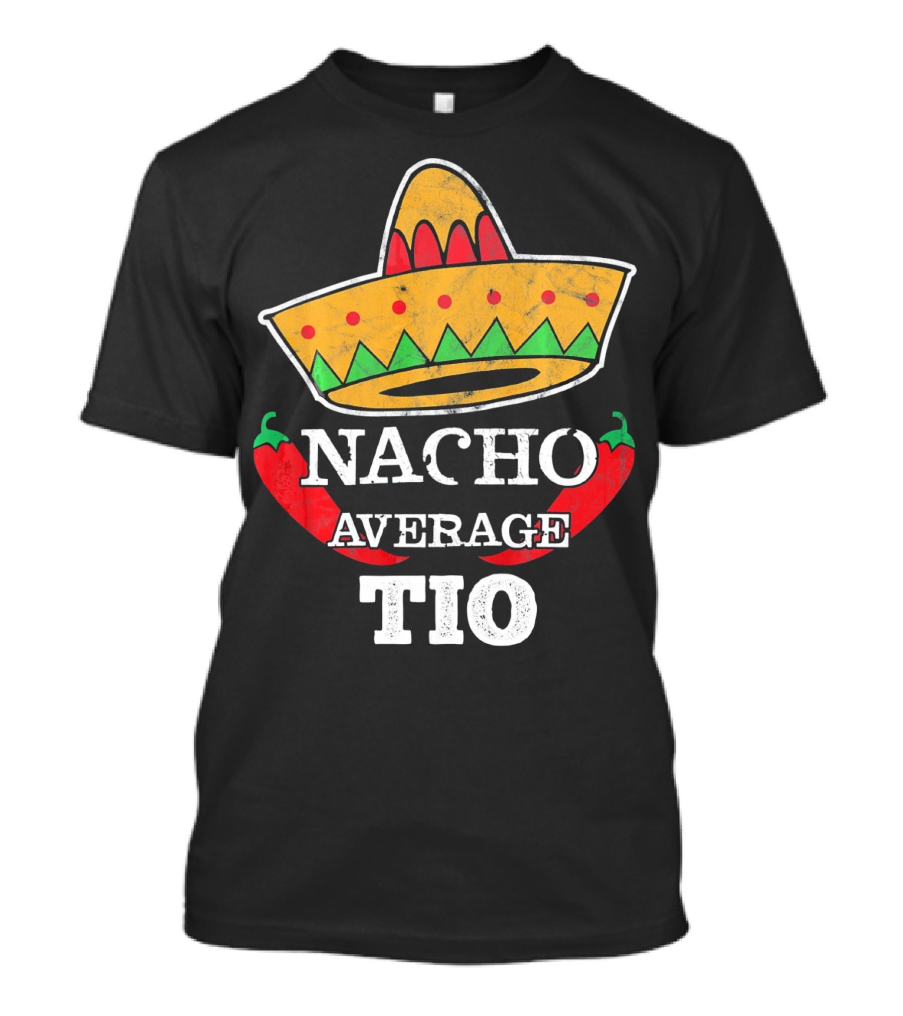 Nacho Average Tio Sombrero Chili Peppers Funny Uncle T-Shirt