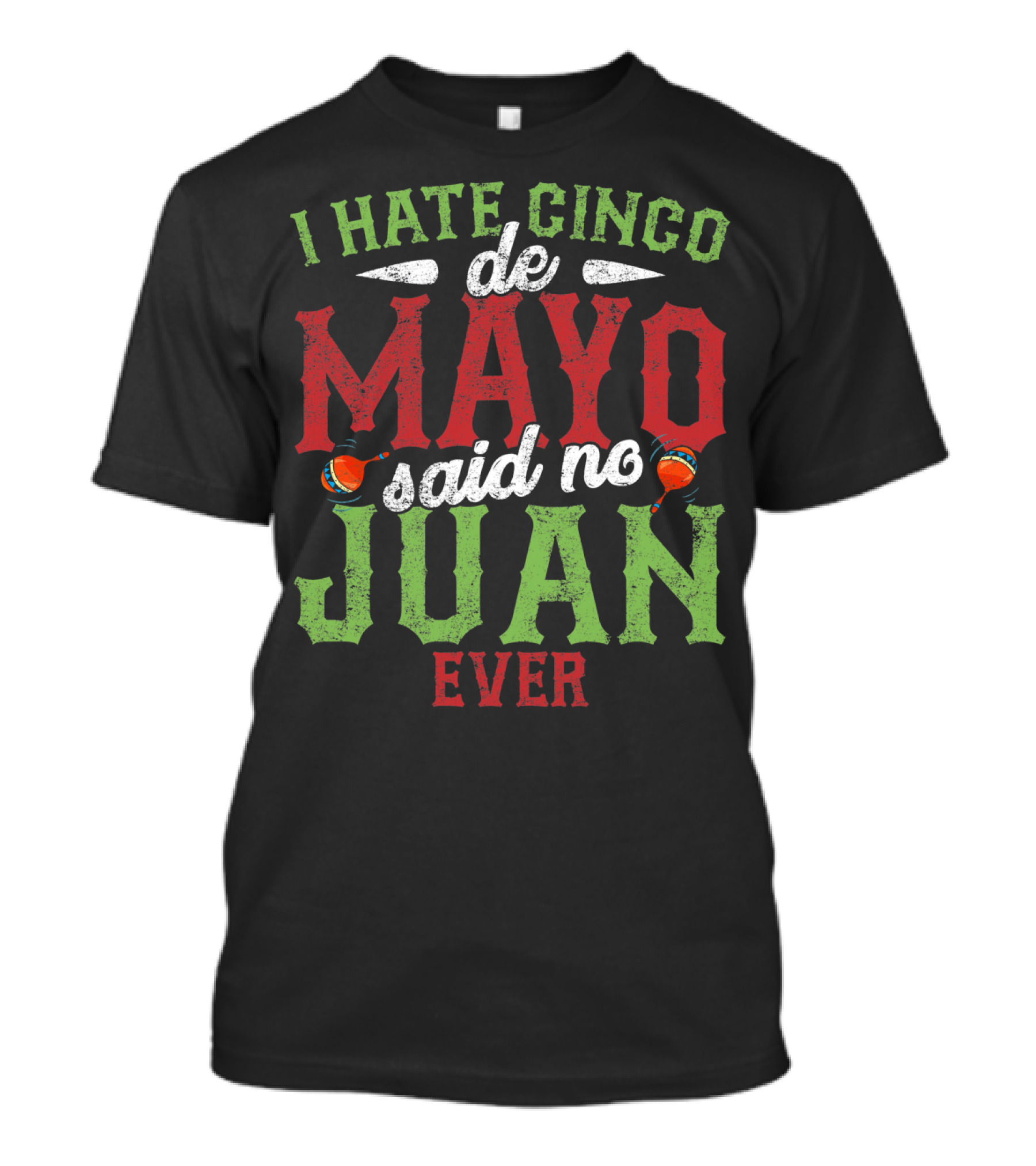 I Hate Cinco De Mayo Said No Juan Ever T-Shirt