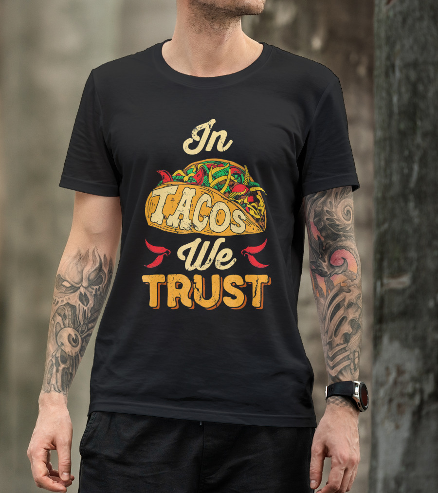 In Tacos We Trust Taco Tuesday Clot Mexican Food Fiesta T-Shirt